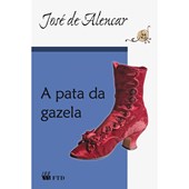 A pata da gazela– José de Alencar – Obra Integral – Editora FTD.