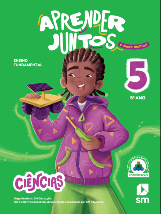 Aprender Juntos - É ainda melhor - Ciências 5 - Organizadora: SM