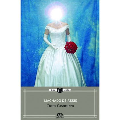 Dom Casmurro - Machado de Assis - Série Bom Livro - Editora Ática