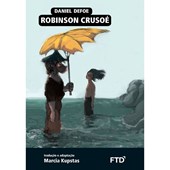 Robinson Crusoé – Daniel Defoe (Adaptação de Marcia Kupstas) – Editora FTD.